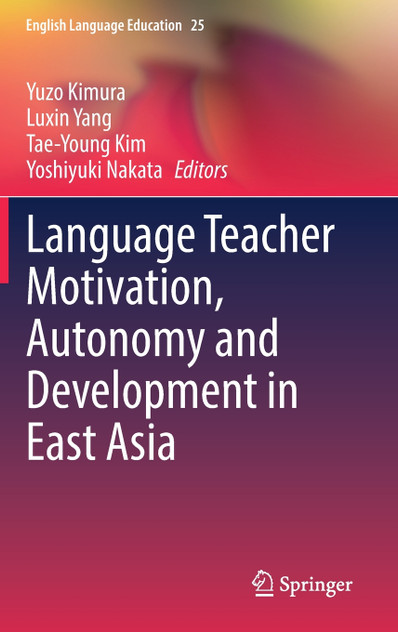 Language Teacher Motivation, Autonomy and Development in East Asia Language Teacher Motivation, Autonomy and Development in East Asia