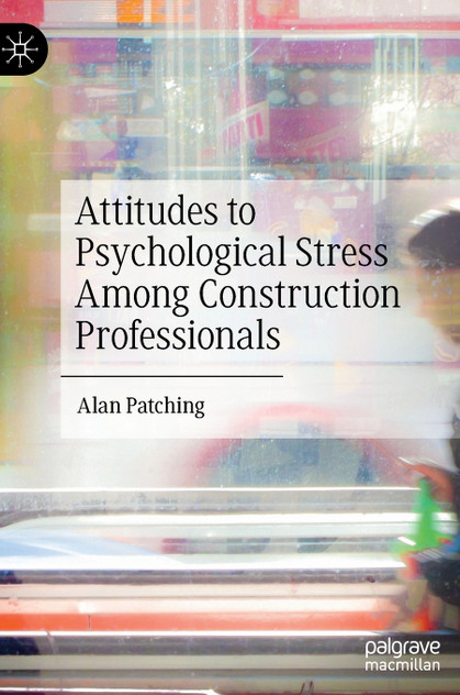 Attitudes to Psychological Stress Among Construction Professionals Attitudes to Psychological Stress Among Construction Professionals
