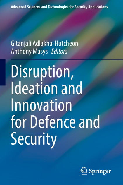 Disruption, Ideation and Innovation for Defence and Security Disruption, Ideation and Innovation for Defence and Security