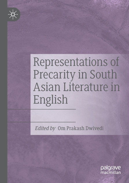 Representations of Precarity in South Asian Literature in English