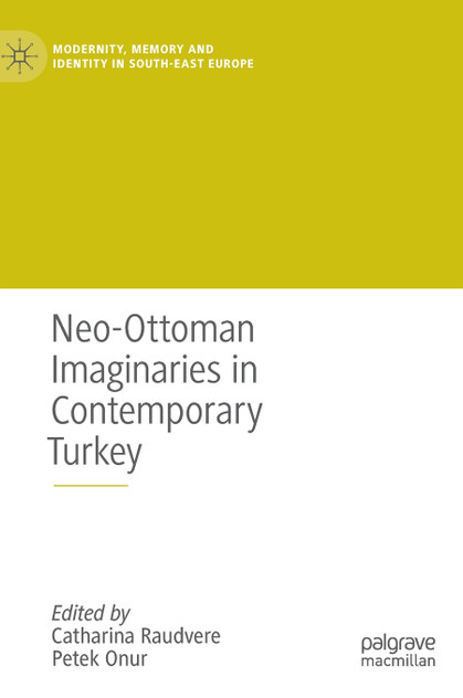 Neo-Ottoman Imaginaries in Contemporary Turkey Neo-Ottoman Imaginaries in Contemporary Turkey
