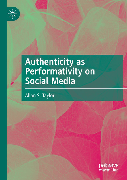 Authenticity as Performativity on Social Media Authenticity as Performativity on Social Media