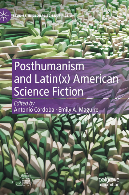 Posthumanism and Latin(x) American Science Fiction Posthumanism and Latin(x) American Science Fiction
