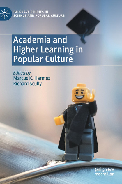 Academia and Higher Learning in Popular Culture Academia and Higher Learning in Popular Culture