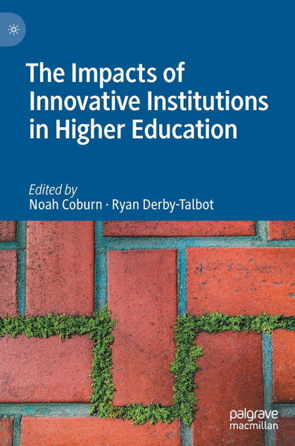 The Impacts of Innovative Institutions in Higher Education The Impacts of Innovative Institutions in Higher Education