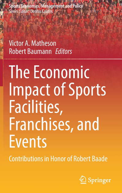 The Economic Impact of Sports Facilities, Franchises, and Events The Economic Impact of Sports Facilities, Franchises, and Events