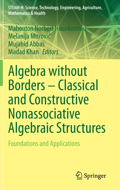 Algebra without Borders - Classical and Constructive Nonassociative Algebraic Structures