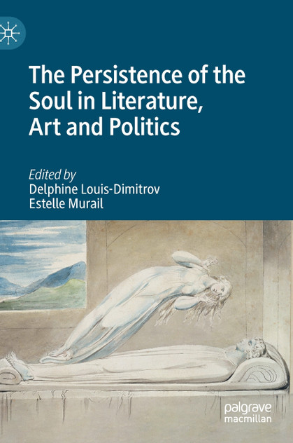 The Persistence of the Soul in Literature, Art and Politics