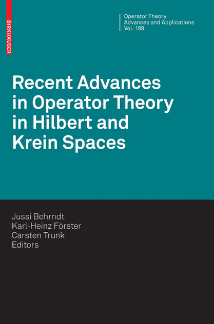 Recent Advances in Operator Theory in Hilbert and Krein Spaces Recent Advances in Operator Theory in Hilbert and Krein Spaces
