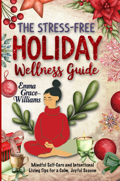 The Stress-Free Holiday Wellness Guide The Stress-Free Holiday Wellness Guide