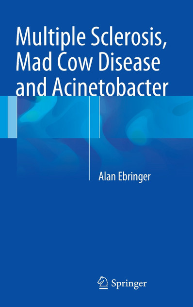 Multiple Sclerosis, Mad Cow Disease and Acinetobacter Multiple Sclerosis, Mad Cow Disease and Acinetobacter