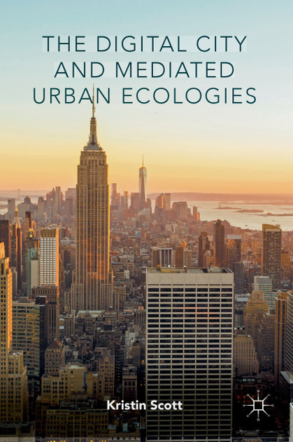 The Digital City and Mediated Urban Ecologies The Digital City and Mediated Urban Ecologies