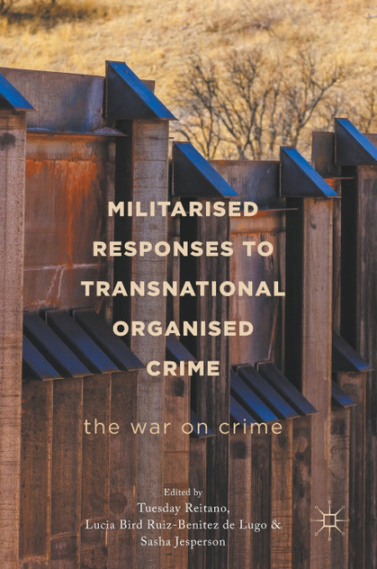 Militarised Responses to Transnational Organised Crime Militarised Responses to Transnational Organised Crime