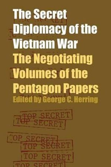 The Secret Diplomacy of the Vietnam War The Secret Diplomacy of the Vietnam War