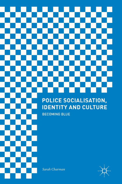Police Socialisation, Identity and Culture Police Socialisation, Identity and Culture