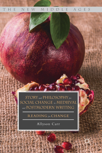 Story and Philosophy for Social Change in Medieval and Postmodern Writing Story and Philosophy for Social Change in Medieval and Postmodern Writing