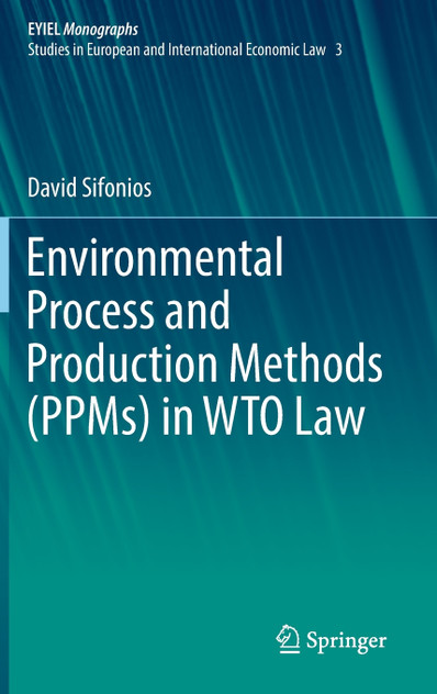 Environmental Process and Production Methods (PPMs) in WTO Law Environmental Process and Production Methods (PPMs) in WTO Law