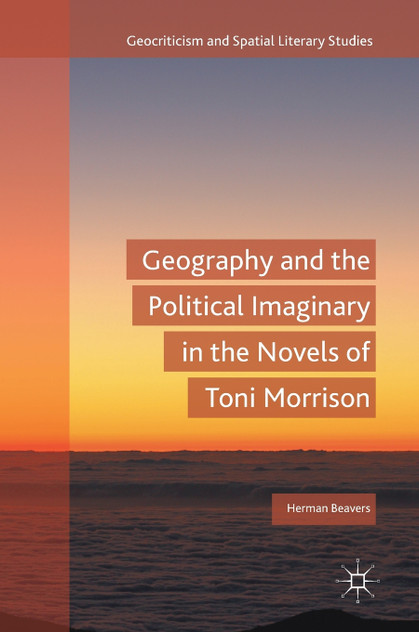 Geography and the Political Imaginary in the Novels of Toni Morrison