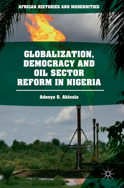 Globalization, Democracy and Oil Sector Reform in Nigeria Globalization, Democracy and Oil Sector Reform in Nigeria