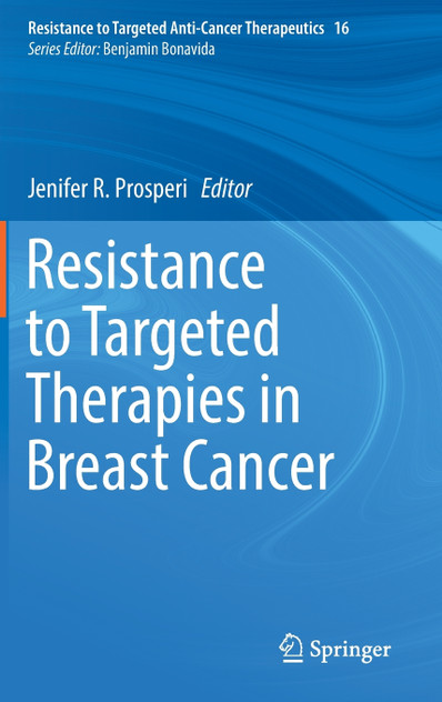 Resistance to Targeted Therapies in Breast Cancer Resistance to Targeted Therapies in Breast Cancer