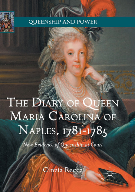 The Diary of Queen Maria Carolina of Naples, 1781-1785 The Diary of Queen Maria Carolina of Naples, 1781-1785