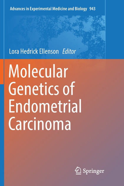 Molecular Genetics of Endometrial Carcinoma Molecular Genetics of Endometrial Carcinoma