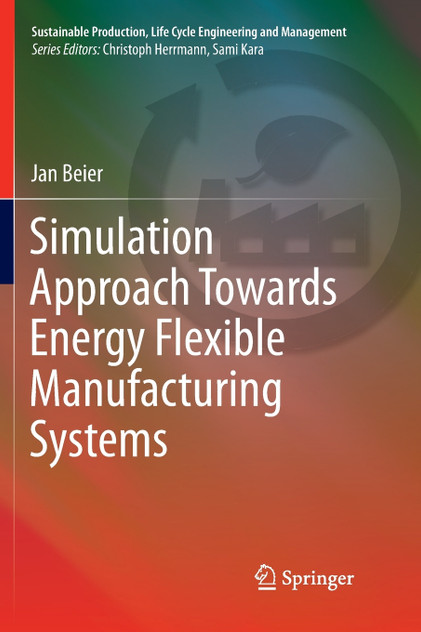 Simulation Approach Towards Energy Flexible Manufacturing Systems Simulation Approach Towards Energy Flexible Manufacturing Systems