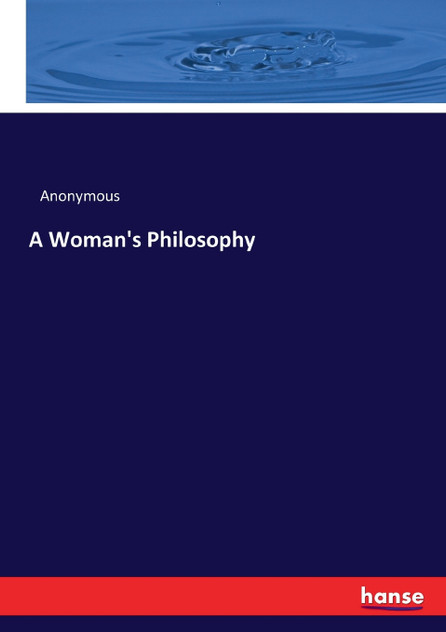 A Woman's Philosophy A Woman's Philosophy