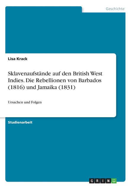 Sklavenaufstände auf den British West Indies. Die Rebellionen von Barbados (1816) und Jamaika (1831)
