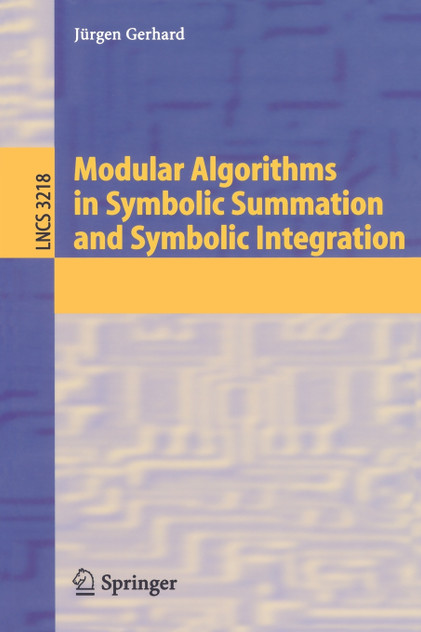 Modular Algorithms in Symbolic Summation and Symbolic Integration Modular Algorithms in Symbolic Summation and Symbolic Integration