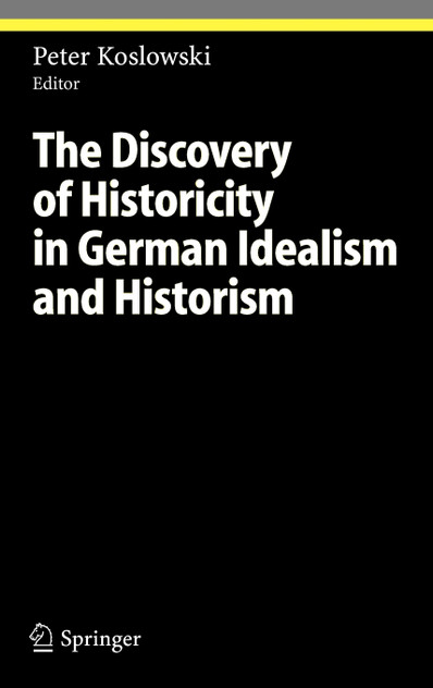 The Discovery of Historicity in German Idealism and Historism