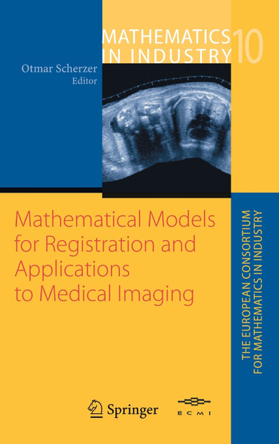 Mathematical Models for Registration and Applications to Medical Imaging Mathematical Models for Registration and Applications to Medical Imaging