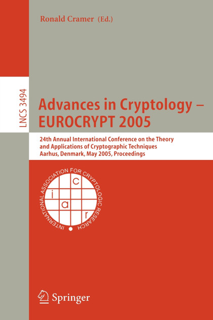 Advances in Cryptology - EUROCRYPT 2005