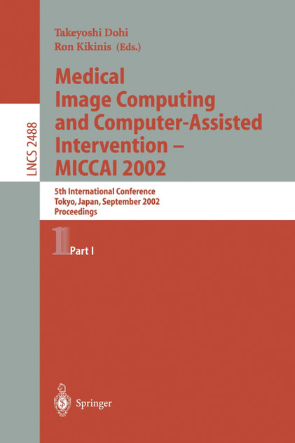 Medical Image Computing and Computer-Assisted Intervention - Miccai 2002 Medical Image Computing and Computer-Assisted Intervention - Miccai 2002