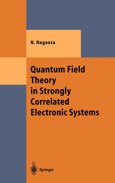 Quantum Field Theory in Strongly Correlated Electronic Systems Quantum Field Theory in Strongly Correlated Electronic Systems