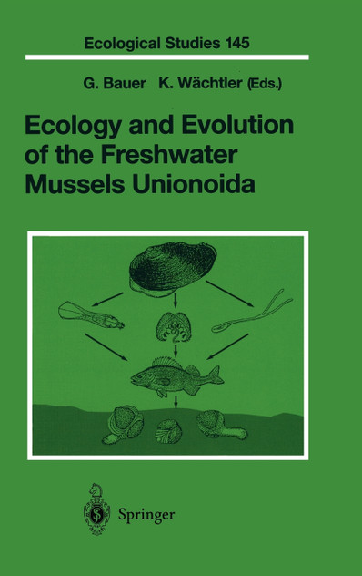 Ecology and Evolution of the Freshwater Mussels Unionoida Ecology and Evolution of the Freshwater Mussels Unionoida