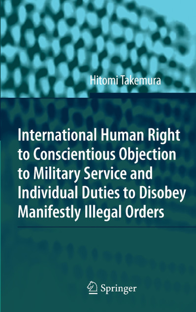 International Human Right to Conscientious Objection to Military Service and Individual Duties to Disobey Manifestly Illegal Orders