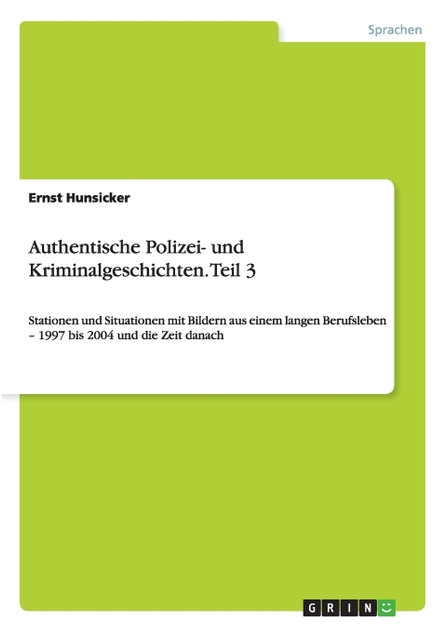 Authentische Polizei- und Kriminalgeschichten. Teil 3 Authentische Polizei- und Kriminalgeschichten. Teil 3
