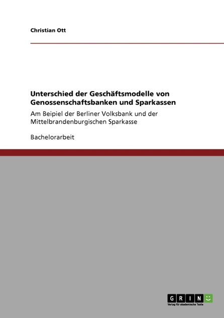 Unterschied der Geschäftsmodelle von Genossenschaftsbanken und Sparkassen Unterschied der Geschäftsmodelle von Genossenschaftsbanken und Sparkassen