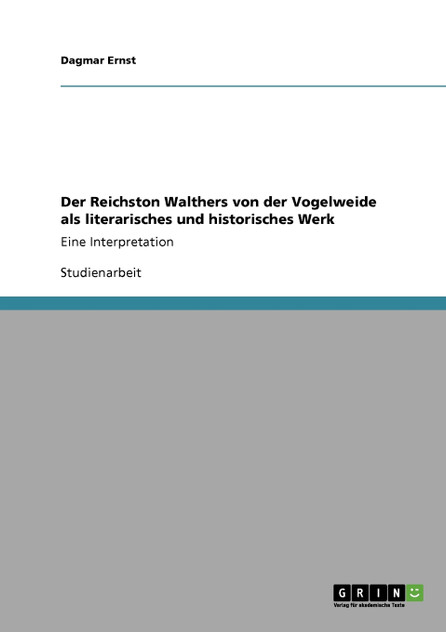 Der Reichston Walthers von der Vogelweide als literarisches und historisches Werk Der Reichston Walthers von der Vogelweide als literarisches und historisches Werk