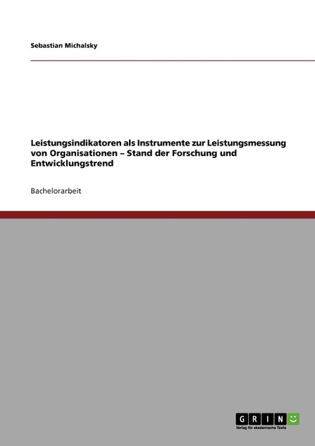 Leistungsindikatoren als Instrumente zur Leistungsmessung von Organisationen - Stand der Forschung und Entwicklungstrend