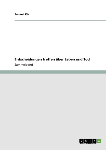 Entscheidungen treffen über Leben und Tod Entscheidungen treffen über Leben und Tod