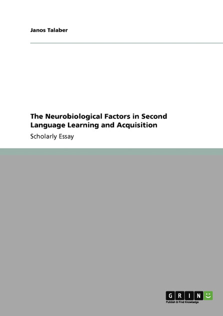 The Neurobiological Factors in Second Language Learning and Acquisition The Neurobiological Factors in Second Language Learning and Acquisition