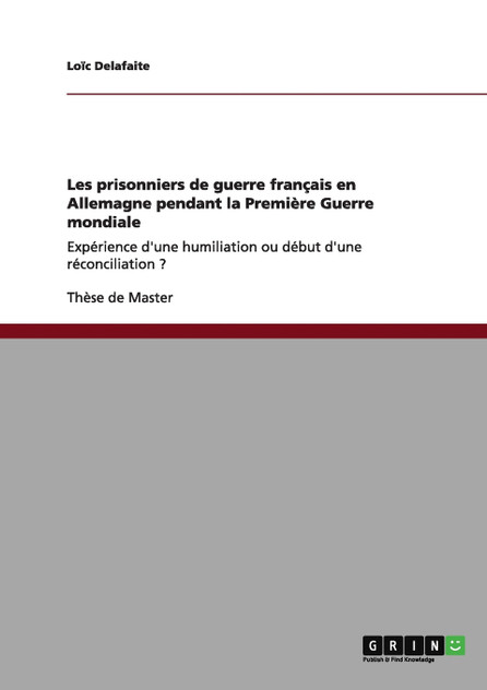 Les prisonniers de guerre français en Allemagne pendant la Première Guerre mondiale Les prisonniers de guerre français en Allemagne pendant la Première Guerre mondiale