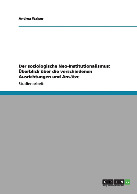 Der soziologische Neo-Institutionalismus Der soziologische Neo-Institutionalismus