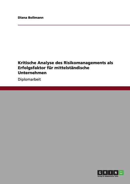 Kritische Analyse des Risikomanagements als Erfolgsfaktor für mittelständische Unternehmen