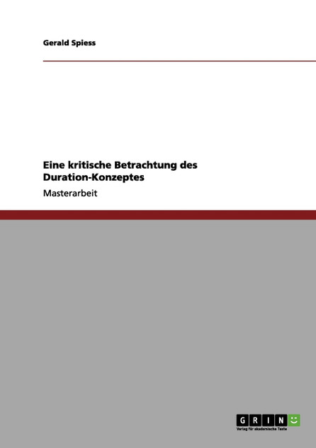 Eine kritische Betrachtung des Duration-Konzeptes Eine kritische Betrachtung des Duration-Konzeptes