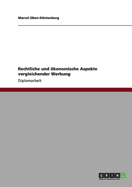 Rechtliche und ökonomische Aspekte vergleichender Werbung Rechtliche und ökonomische Aspekte vergleichender Werbung