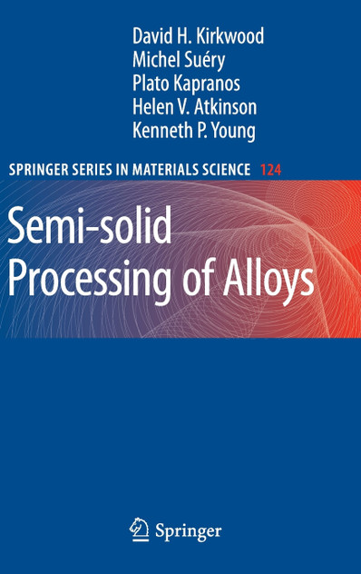 Semi-Solid Processing of Alloys Semi-Solid Processing of Alloys