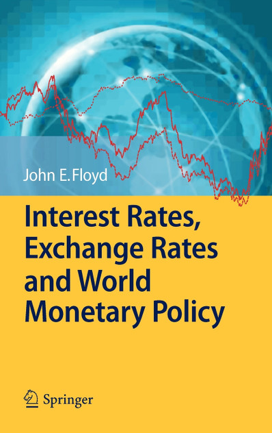 Interest Rates, Exchange Rates and World Monetary Policy Interest Rates, Exchange Rates and World Monetary Policy